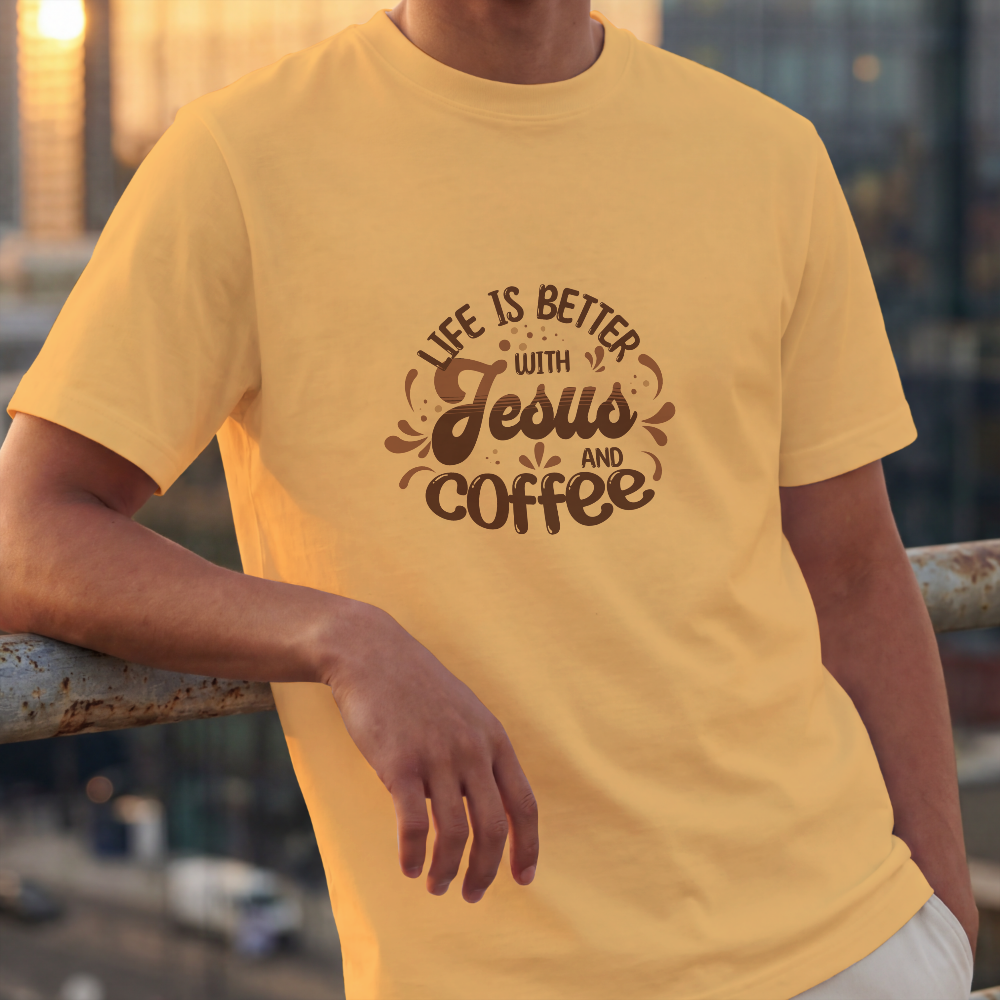 Life Is Better with Jesus and Coffee